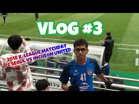 FC SEOUL (KOREA) | 2018 K-LEAGUE MATCHDAY VLOG!!
