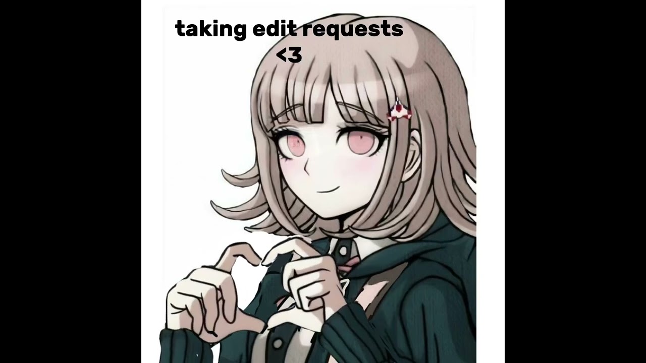 edit requests / #edit #danganronpa #anything #fandom #chiaki #request