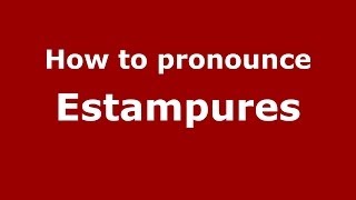 How to pronounce Estampures