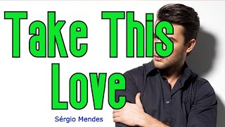 Take This Love (KARAOKE) | Sérgio Mendes