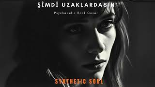 Şimdi Uzaklardasın | Psychedelic Rock Cover