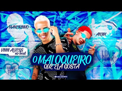 MANEIRINHO DO RECIFE Feat. MC ANJIM - O MALOQUEIRO QUE ELA GOSTA