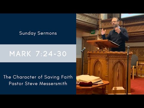 CBC Sermons: Mark 7:24-30 | The Character of Saving Faith