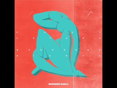 FREE DOWNLOAD: Past Futura - Murdered Bianca [whypeopledance]