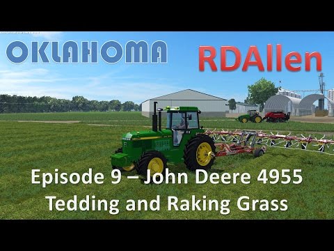 Farming Simulator 15 Oklahoma E9 - John Deere 4955 Tedding and Windrowing