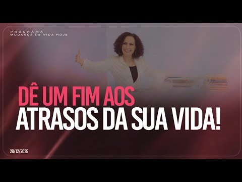 Put an end to the delays in your life! | Life Change Today