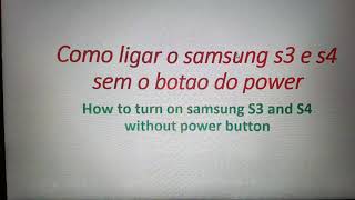 How turn on Samsung s3 and s4 without power button.Como ligar s3 e s4 sem o botao power