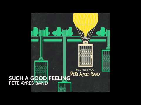 Such A Good Feeling - Pete Ayres (Official Audio)