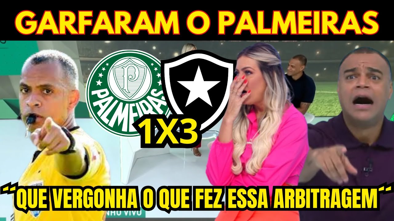 MÍDIA DETONOU A ARBITRAGEM! PALMEIRAS 1X3 BOTAFOGO! NOTICIAS DO PALMEIRAS DE HOJE