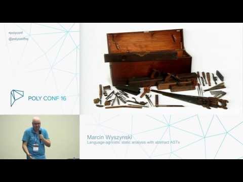 PolyConf 16: Language-agnostic static analysis with abstract ASTs / Marcin Wyszynski