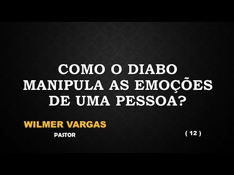 How does the devil manipulate a person's emotions? | Pastor Wilmer Vargas | August 12, 2017