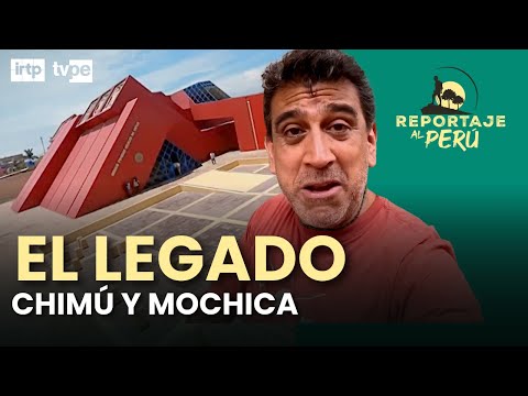 Discover the MOCHE ROUTE in "Report on Peru": the legacy of northern Peru