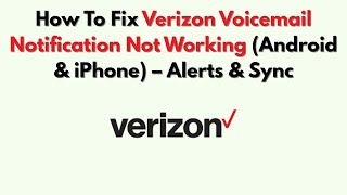 How To Fix Verizon Voicemail Notification Not Working (Android & iPhone) – Alerts & Sync