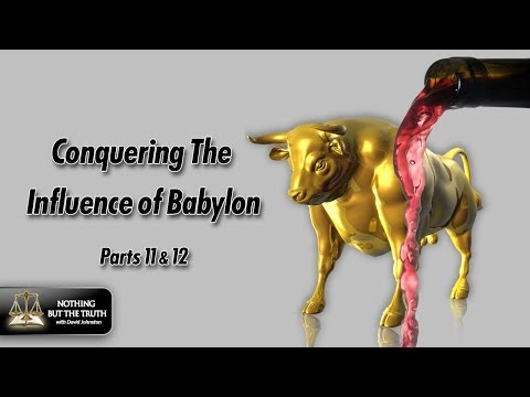 Conquering The Influence Of Babylon - Parts 11-12