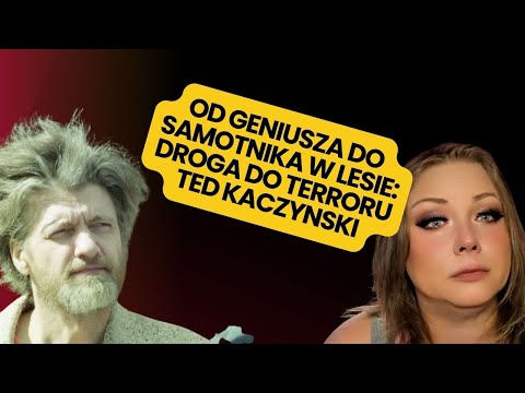 Od Geniusza do Samotnika w Lesie Droga do Terroru - TED KACZYNSKI
