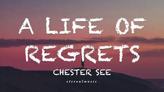 A Life Of Regrets - Chester See (lyrics)