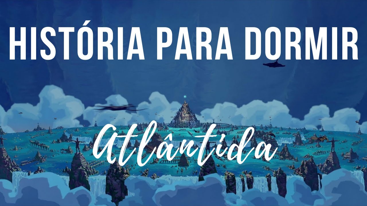 Meditação para Dormir: Tudo sobre Atlântida