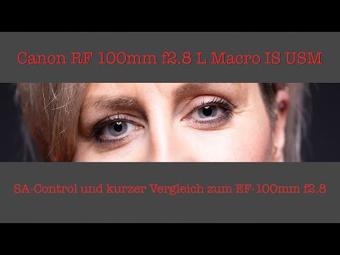 Canon Rf100mm f2.8 - SA-Control und kurzer Vergleich mit dem Ef 100mm f2.8