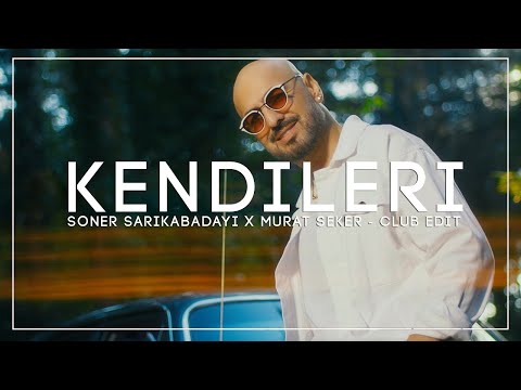 Soner Sarıkabadayı - Kendileri (Murat Seker - ClubEdit)