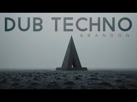 Dub Techno Mix | Melodic Deep House | Minimal Ambient - ABANDON