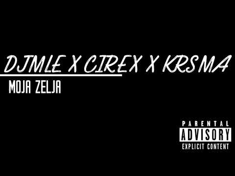 DJMLE x CIREX x KRSMA - MOJA ZELJA (Official Audio)