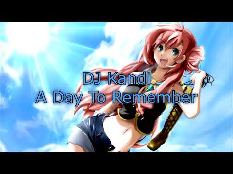 DJ Kandi - A Day To Remember (Original Song) (2017 Edit)