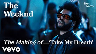 The Weeknd - The Making Of Take My Breath