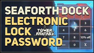 Seaforth Dock Electronic Lock Password Tower of Fantasy