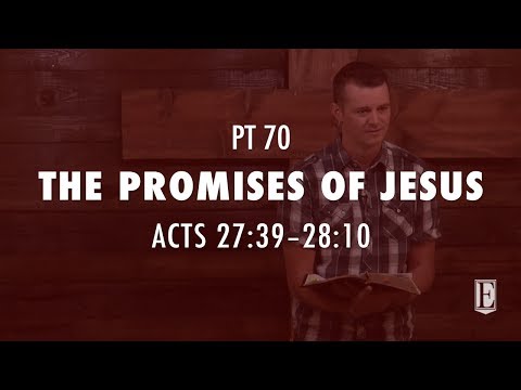 THE PROMISES OF JESUS: Acts 27-39–28:10