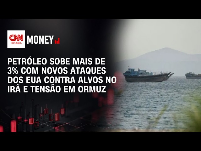 Petróleo sobe mais de 3% com novos ataques dos EUA contra alvos no Irã e tensão em Ormuz |MONEY NEWS