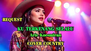Download lagu KU TERKENANG SELALU - ARIE KOESMIRAN - COVER COUNTRY || SWAMEDHA #swamedha #tembangkenangan #cover mp3