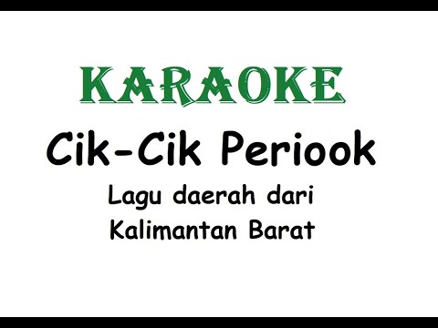 KARAOKE CIK CIK PERIOOK   Lagu Daerah Kalimantan Barat