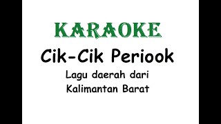 Download lagu KARAOKE CIK CIK PERIOOK   Lagu Daerah Kalimantan Barat mp3
