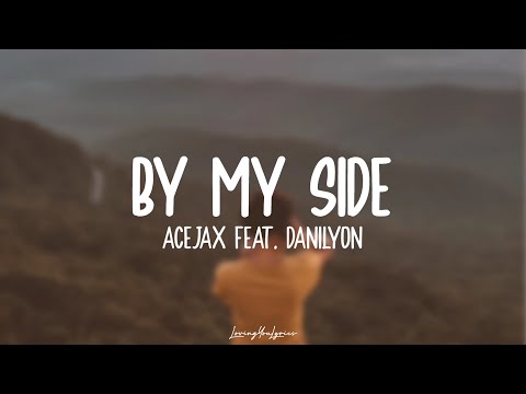 Acejax feat. Danilyon - By My Side (Lyrics)