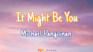 It Might Be You - Michael Pangilinan (Lyrics) | NML Piece