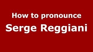 How to pronounce Serge Reggiani