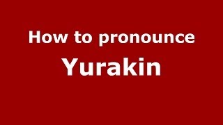 How to pronounce Yurakin