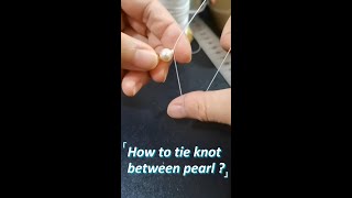 How to Tie Knot Between Pearls? | How to Knot Pearls | Knot Beads Tutorial