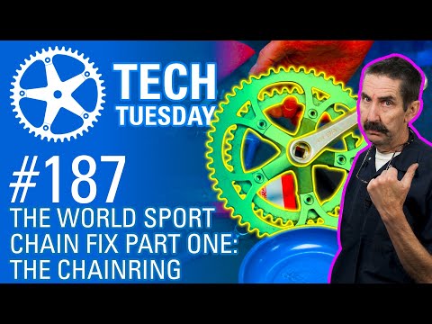 World Sport Chain Fix Part One: The Chainring | Tech Tuesday #187