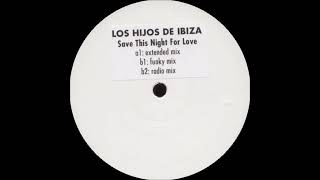 Los Hijos de Ibiza - Save This Night For Love (Extended Mix)