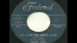 Freddy King - "(I'd Love To) Make Love To You"
