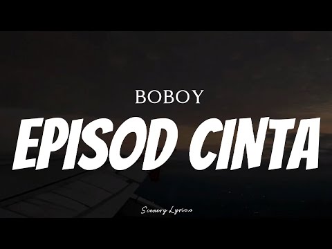 BOBOY - Episod Cinta ( Lyrics )
