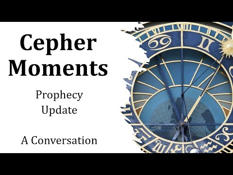 Cepher Moments - A Prophecy Update 16 May 2024