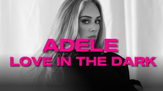 Adele - Love In The Dark (Lyrics)