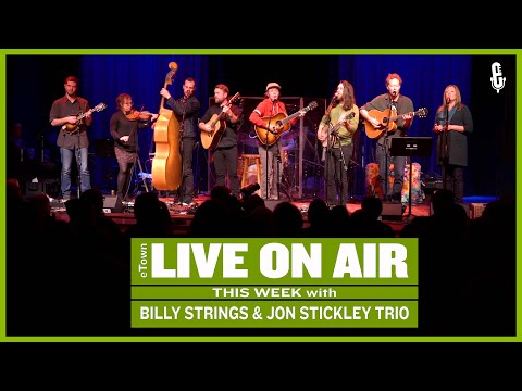 eTown Radio Podcast: Billy Strings and Jon Stickley Trio [AUDIO ONLY]