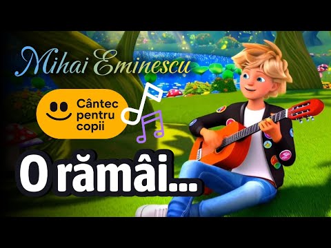 O, rămâi de Mihai Eminescu | Cântec pentru copii de școală | Desene animate | Versuri complete