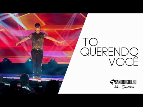 Sandro Coelho - To Querendo Você (DVD Meu Destino)