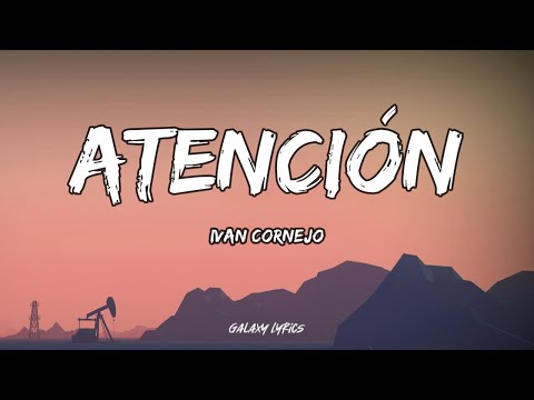 Ivan Cornejo - Atención (LETRA)🎵