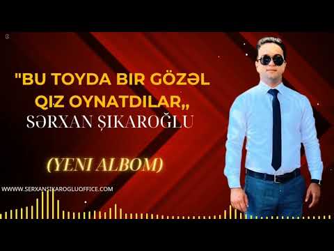 Sərxan Şikaroğlu 2025 Bu Toyda Bir Gözəl Qız Oynatdılar 