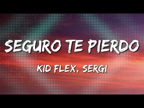 KID FLEX, Sergi - Seguro Te Pierdo (Letra\Lyrics) [Loop 1 Hour]
